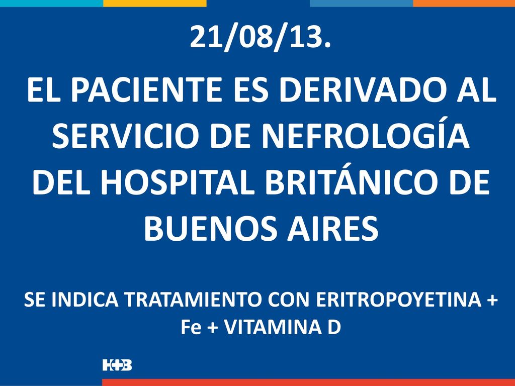 SE INDICA TRATAMIENTO CON ERITROPOYETINA + Fe + VITAMINA D