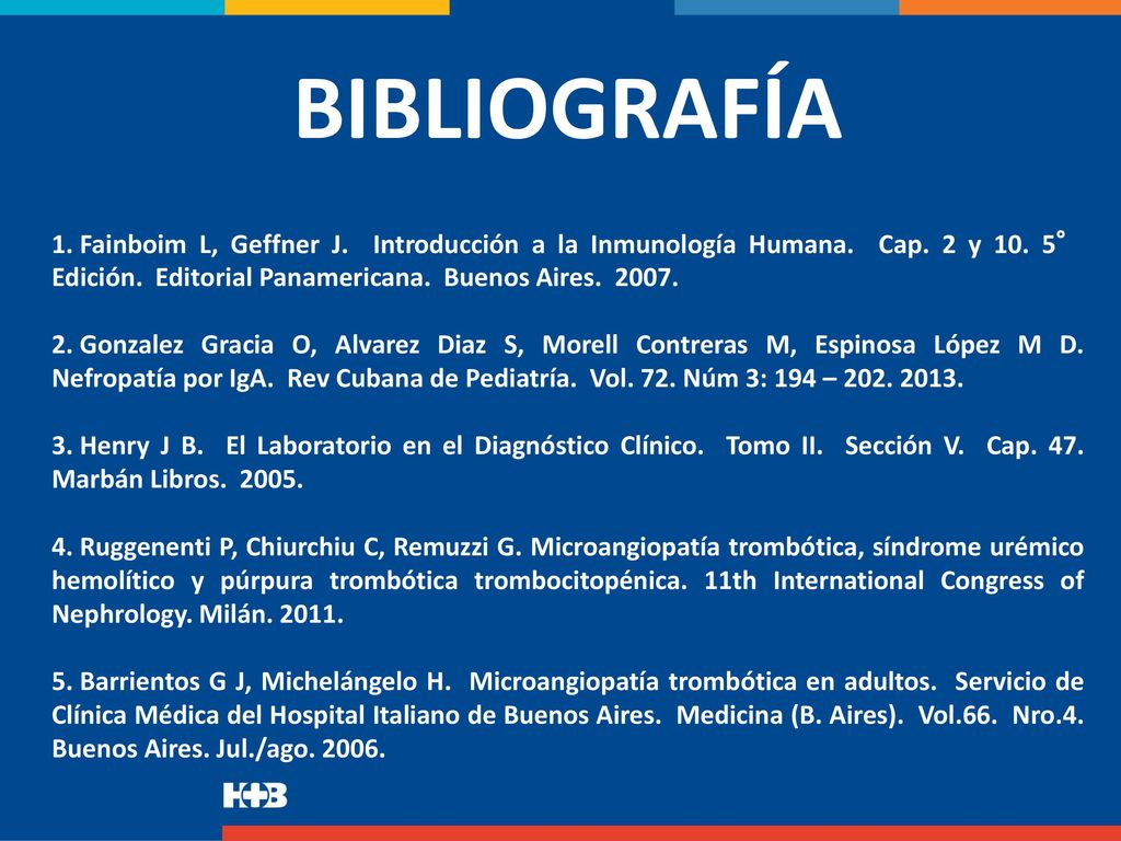 BIBLIOGRAFÍA Fainboim L, Geffner J. Introducción a la Inmunología Humana. Cap. 2 y 10. 5° Edición. Editorial Panamericana. Buenos Aires