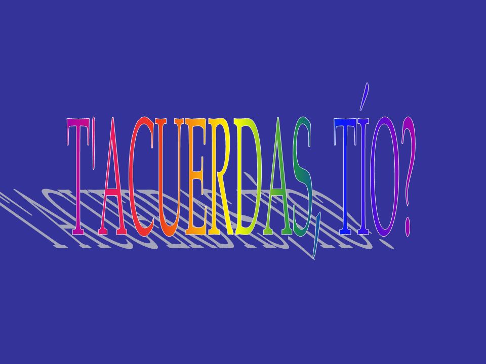 T ACUERDAS, TÍO