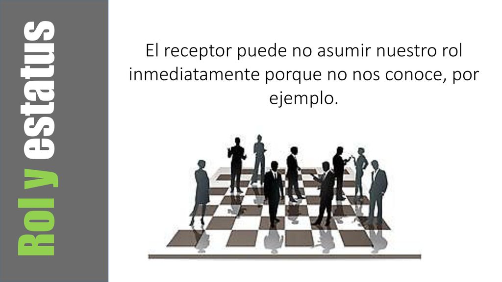 El receptor puede no asumir nuestro rol inmediatamente porque no nos conoce, por ejemplo.