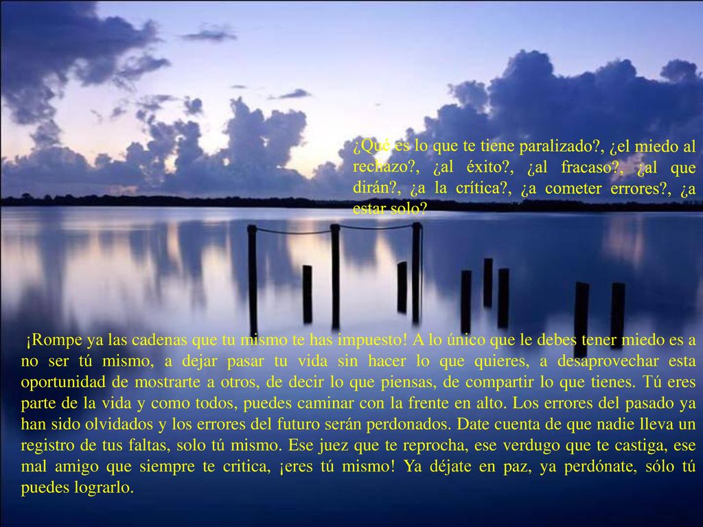¿Qué es lo que te tiene paralizado , ¿el miedo al rechazo , ¿al éxito , ¿al fracaso , ¿al que dirán , ¿a la crítica , ¿a cometer errores , ¿a estar solo