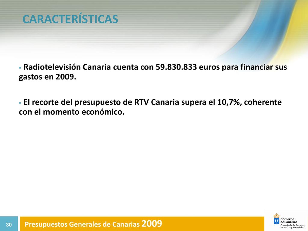 CARACTERÍSTICAS Radiotelevisión Canaria cuenta con euros para financiar sus gastos en