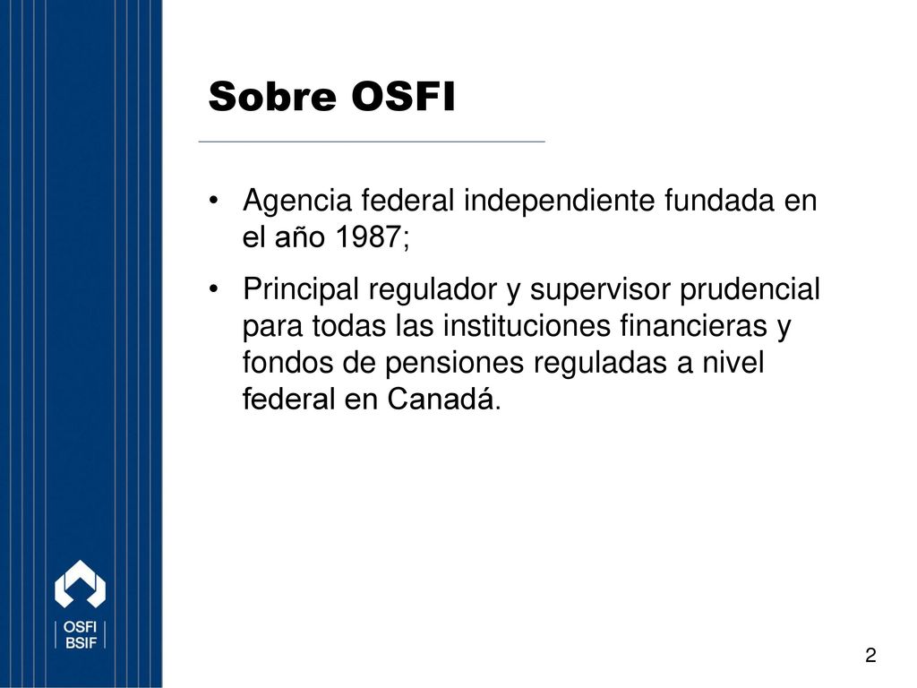 Sobre OSFI Agencia federal independiente fundada en el año 1987;