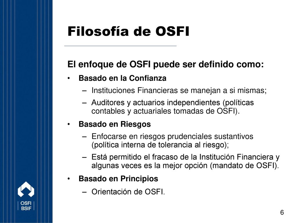 Filosofía de OSFI El enfoque de OSFI puede ser definido como: