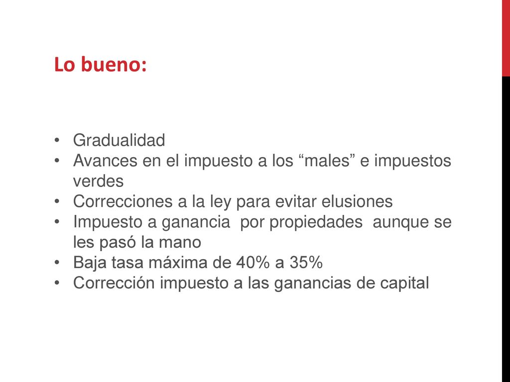 Lo bueno: Gradualidad. Avances en el impuesto a los males e impuestos verdes. Correcciones a la ley para evitar elusiones.