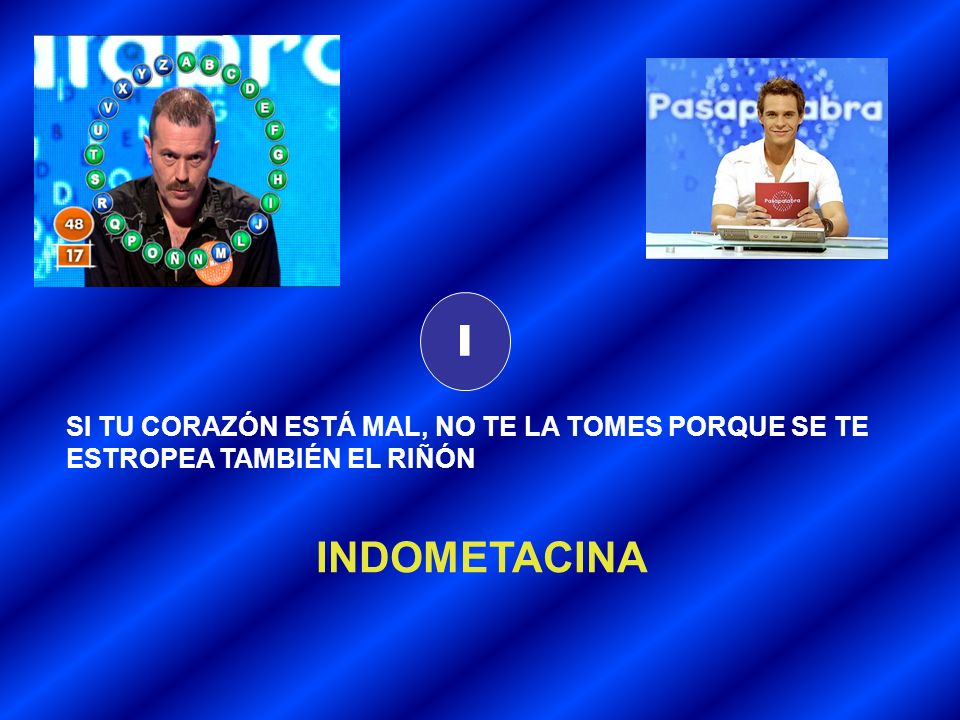 I INDOMETACINA SI TU CORAZÓN ESTÁ MAL, NO TE LA TOMES PORQUE SE TE