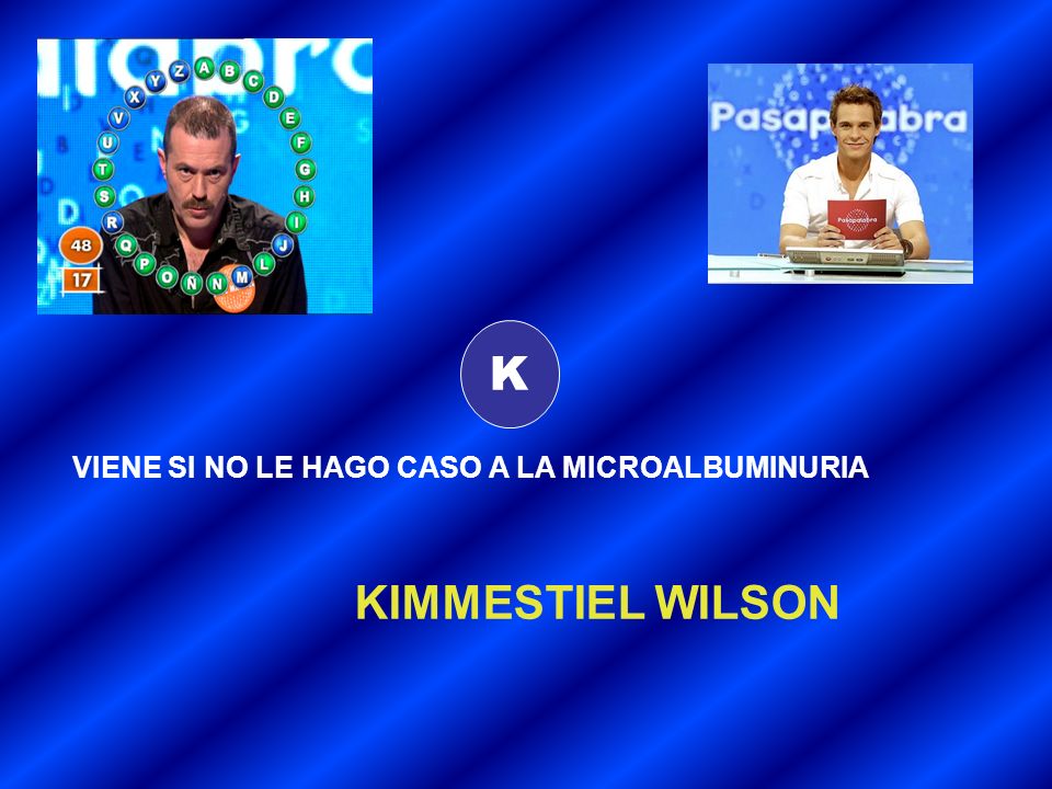 K VIENE SI NO LE HAGO CASO A LA MICROALBUMINURIA KIMMESTIEL WILSON