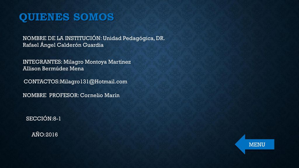 QUIENES SOMOS NOMBRE DE LA INSTITUCIÓN: Unidad Pedagógica, DR. Rafael Ángel Calderón Guardia. INTEGRANTES: Milagro Montoya Martínez.