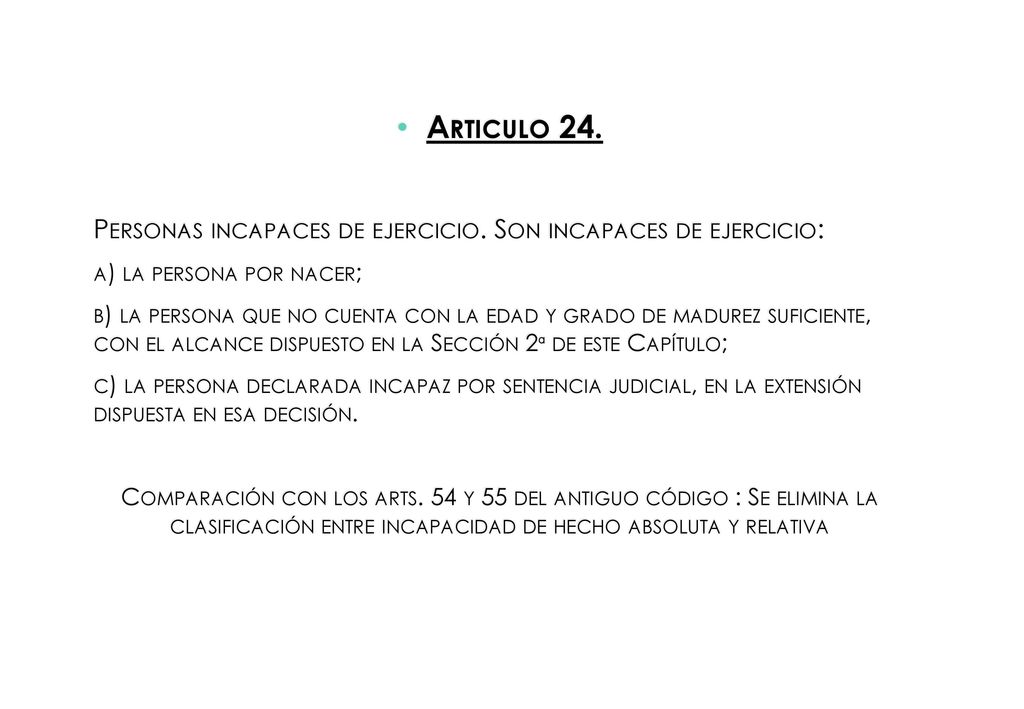 Articulo 24. Personas incapaces de ejercicio. Son incapaces de ejercicio: a) la persona por nacer;