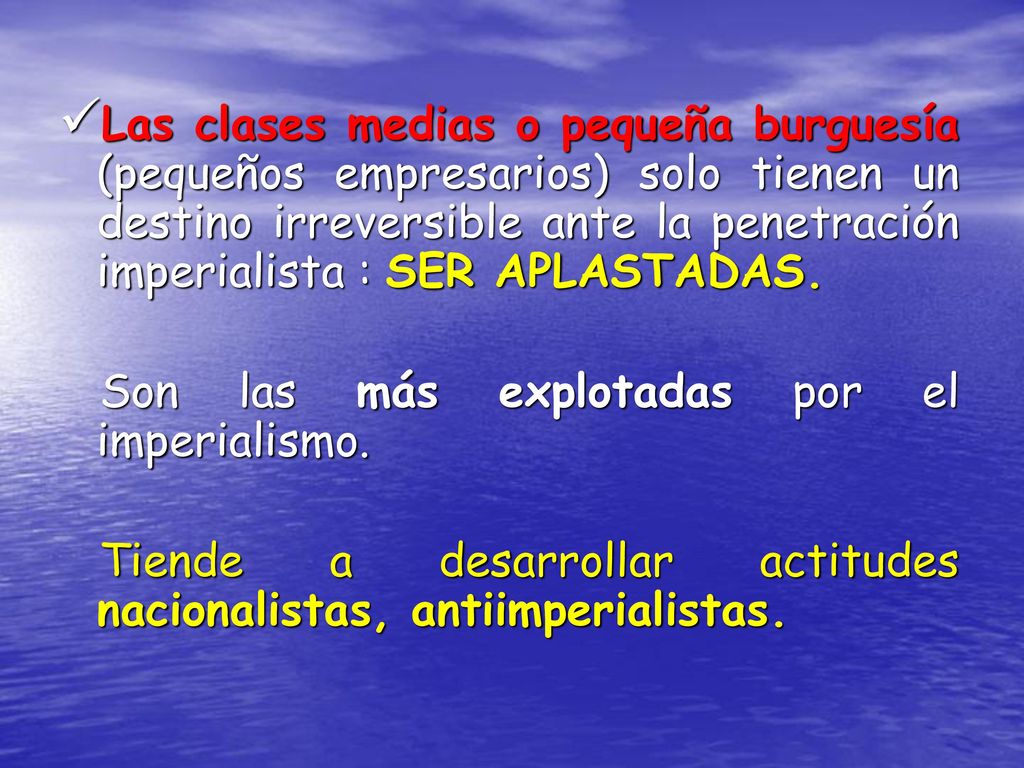 Las clases medias o pequeña burguesía (pequeños empresarios) solo tienen un destino irreversible ante la penetración imperialista : SER APLASTADAS.