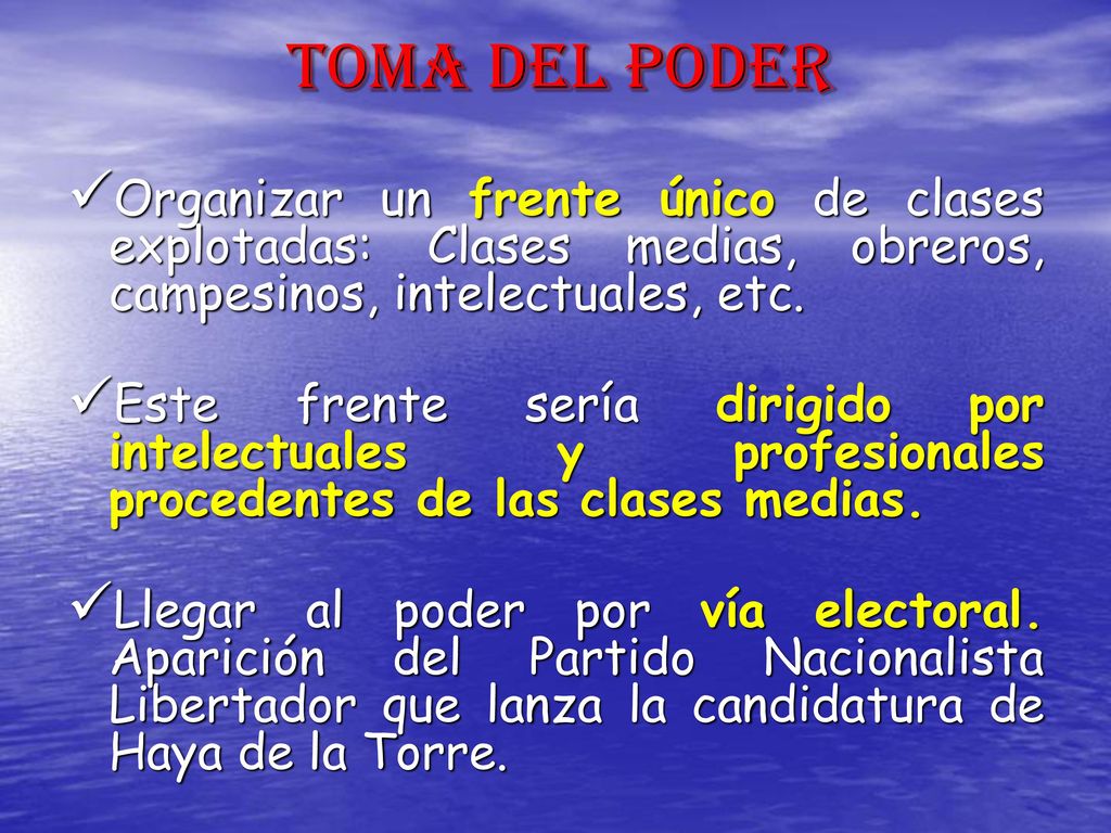 TOMA DEL PODER Organizar un frente único de clases explotadas: Clases medias, obreros, campesinos, intelectuales, etc.