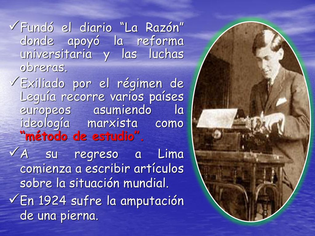 Fundó el diario La Razón donde apoyó la reforma universitaria y las luchas obreras.