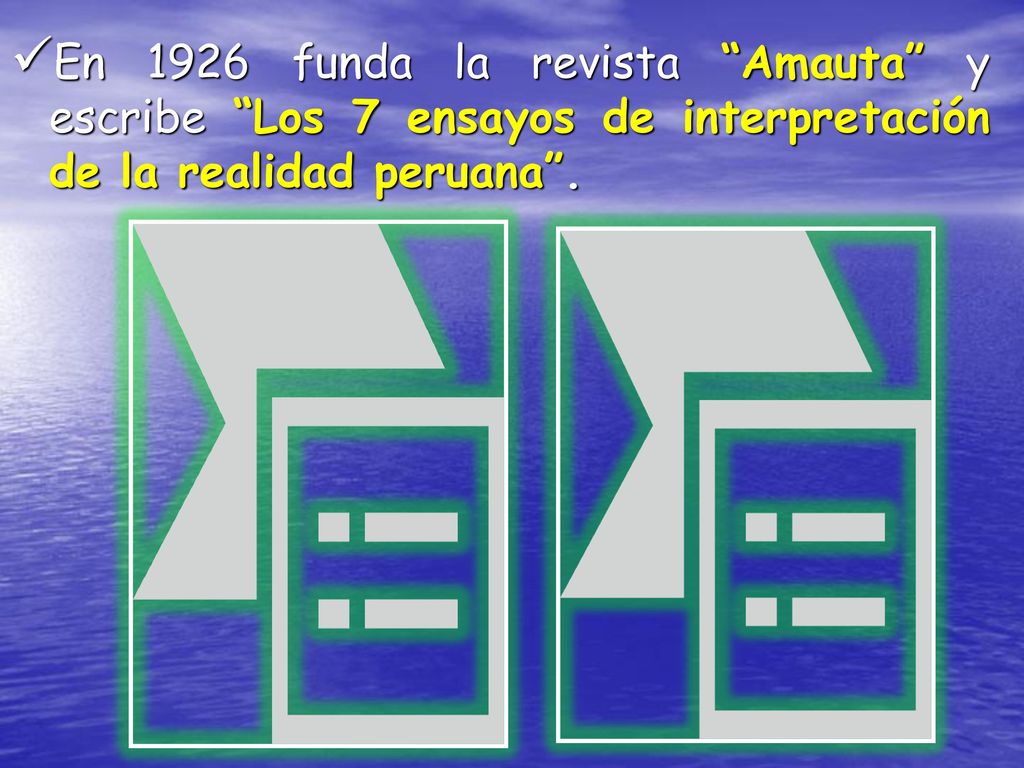 En 1926 funda la revista Amauta y escribe Los 7 ensayos de interpretación de la realidad peruana .