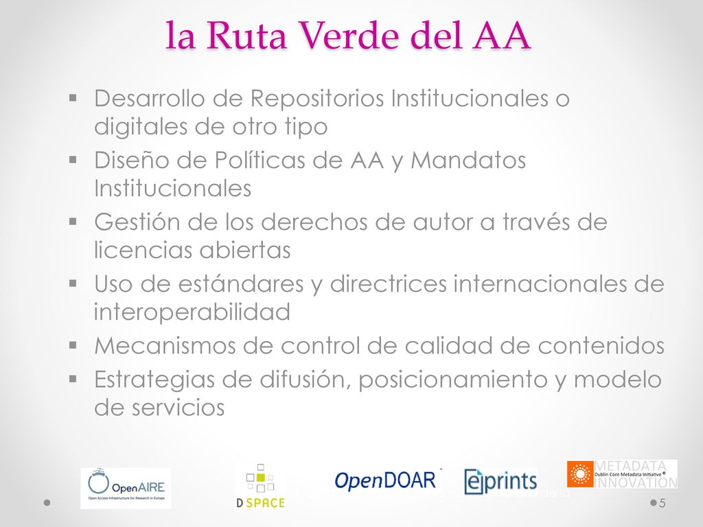 la Ruta Verde del AA Desarrollo de Repositorios Institucionales o digitales de otro tipo. Diseño de Políticas de AA y Mandatos Institucionales.
