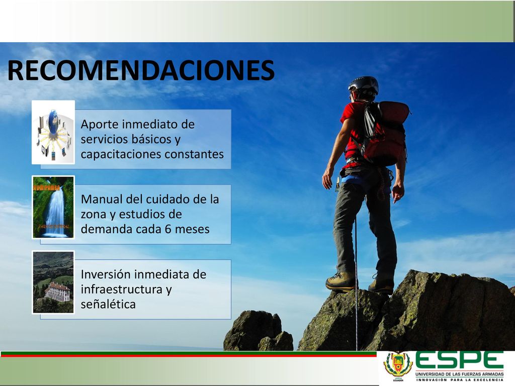RECOMENDACIONES Aporte inmediato de servicios básicos y capacitaciones constantes. Manual del cuidado de la zona y estudios de demanda cada 6 meses.