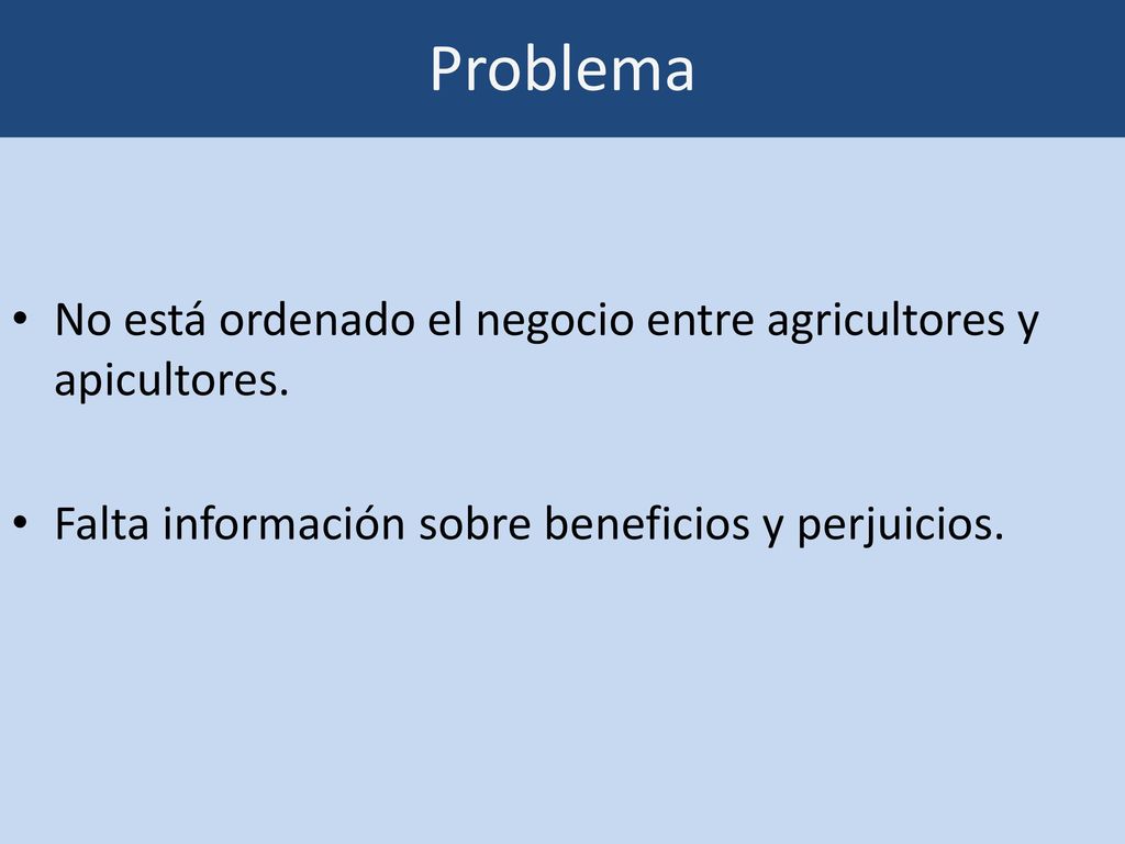 Problema No está ordenado el negocio entre agricultores y apicultores.