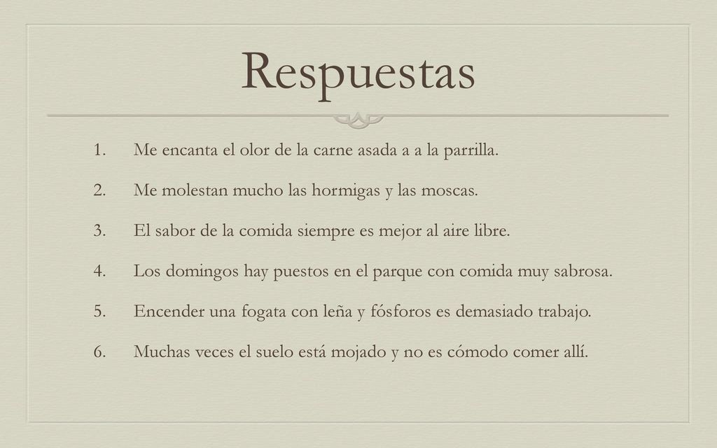 Respuestas Me encanta el olor de la carne asada a a la parrilla.