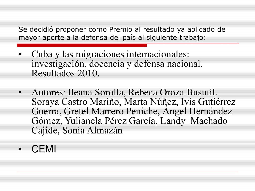 Se decidió proponer como Premio al resultado ya aplicado de mayor aporte a la defensa del país al siguiente trabajo: