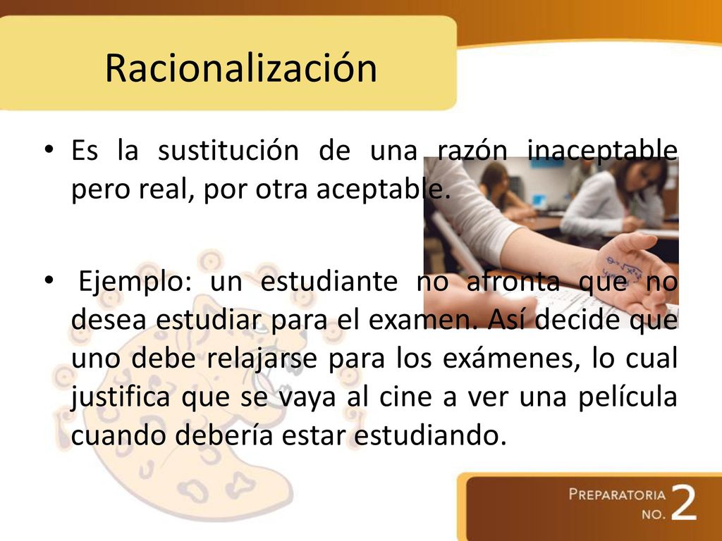 Racionalización Es la sustitución de una razón inaceptable pero real, por otra aceptable.