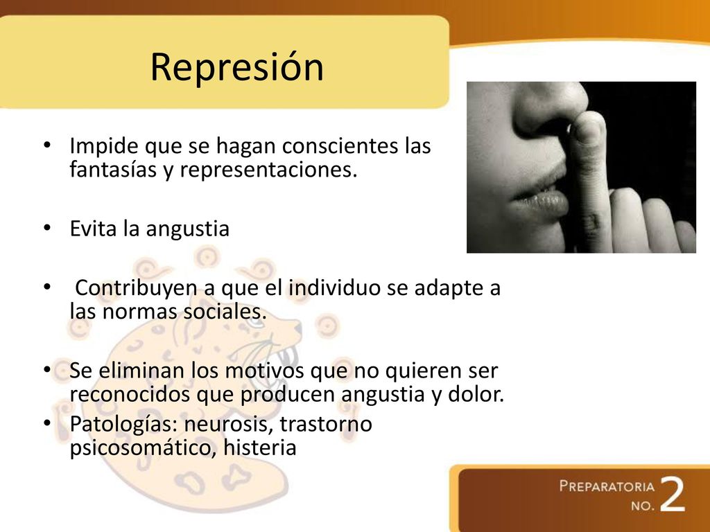 Represión Impide que se hagan conscientes las fantasías y representaciones. Evita la angustia.