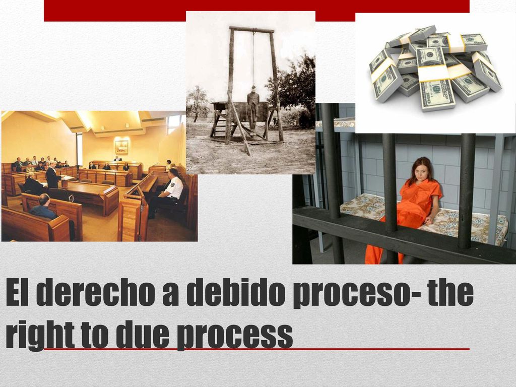 El derecho a debido proceso- the right to due process