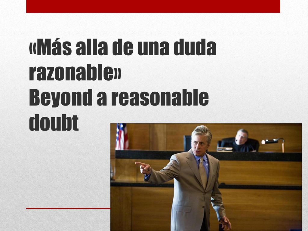 «Más alla de una duda razonable» Beyond a reasonable doubt