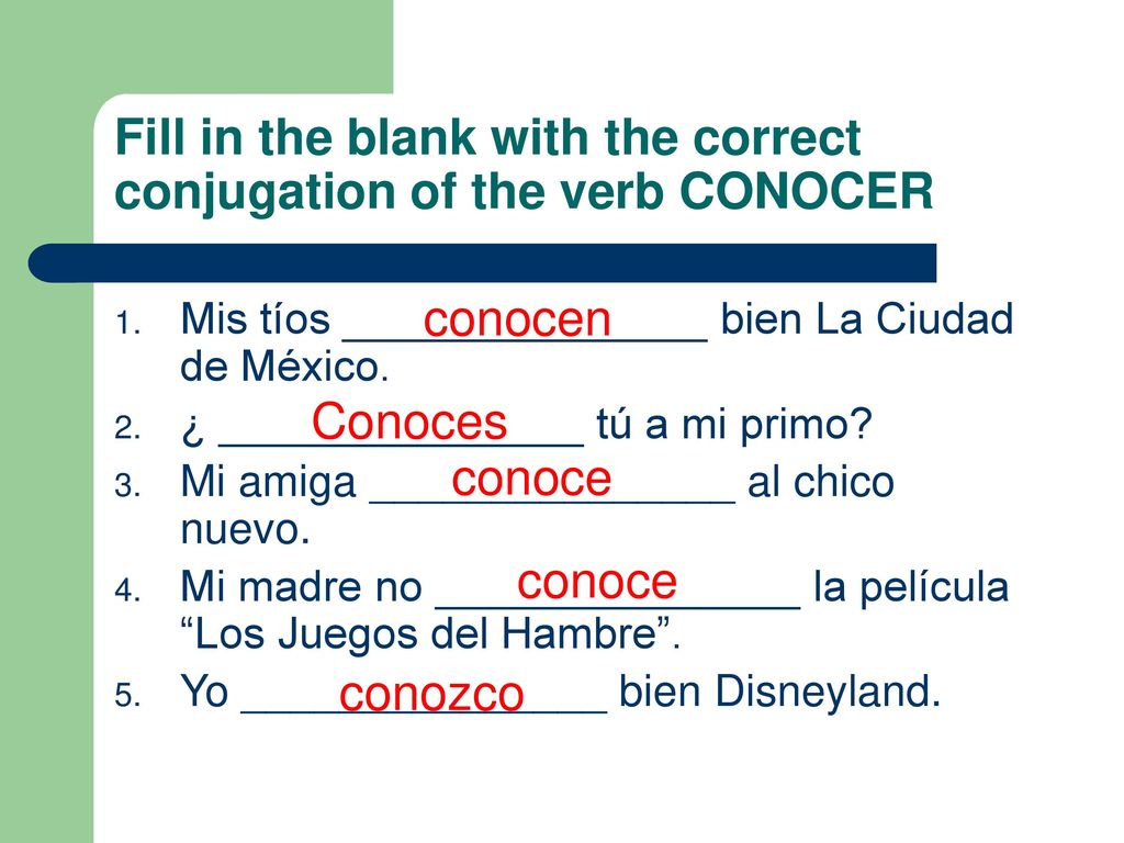 Fill in the blank with the correct conjugation of the verb CONOCER