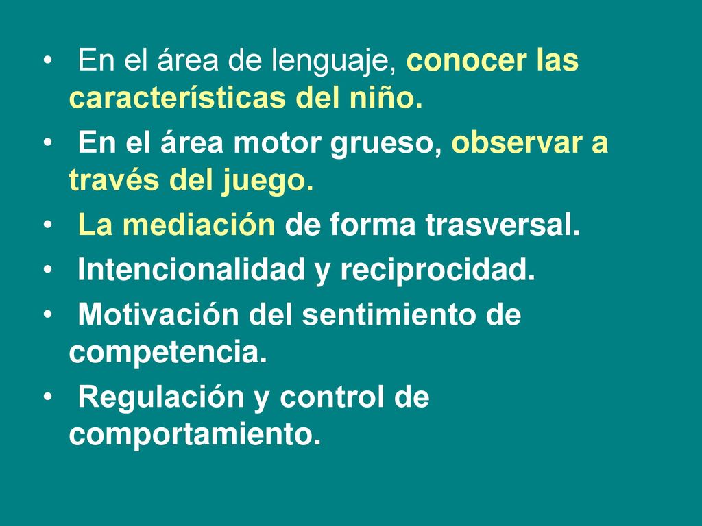 En el área de lenguaje, conocer las características del niño.