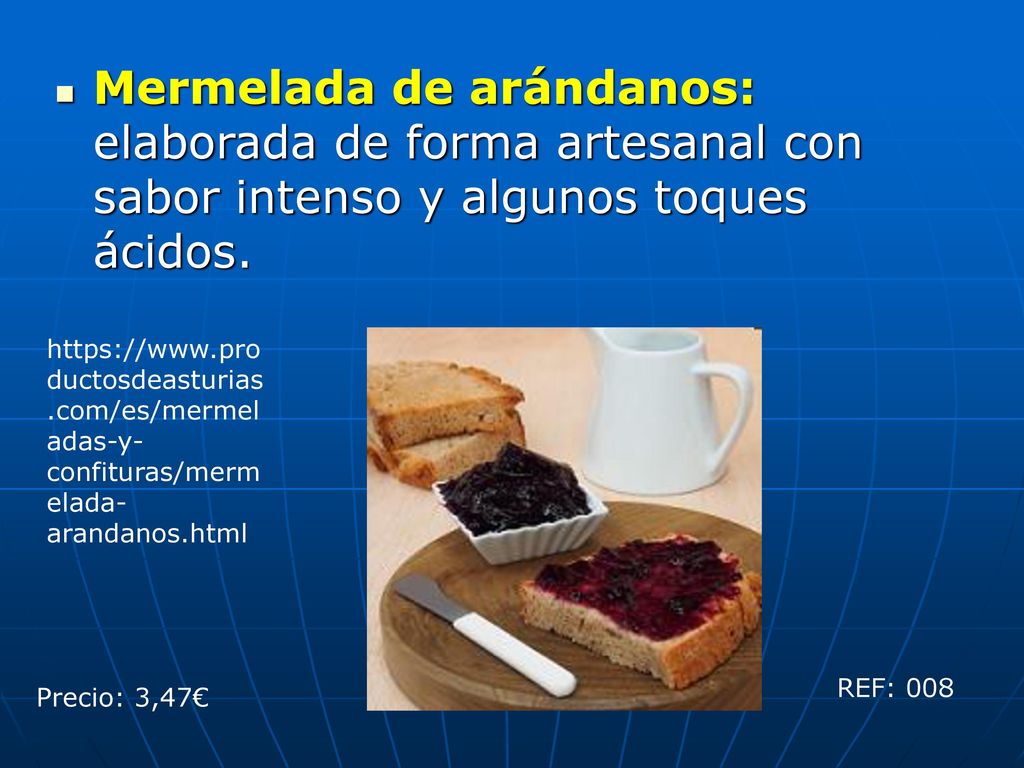Mermelada de arándanos: elaborada de forma artesanal con sabor intenso y algunos toques ácidos.