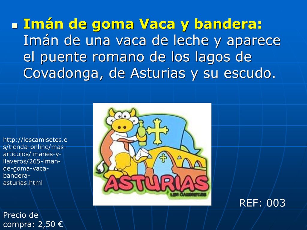 Imán de goma Vaca y bandera: Imán de una vaca de leche y aparece el puente romano de los lagos de Covadonga, de Asturias y su escudo.