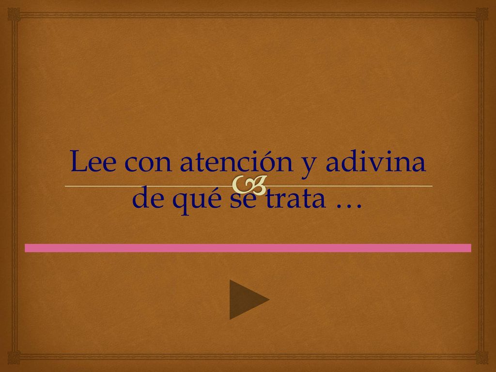 Lee con atención y adivina de qué se trata …