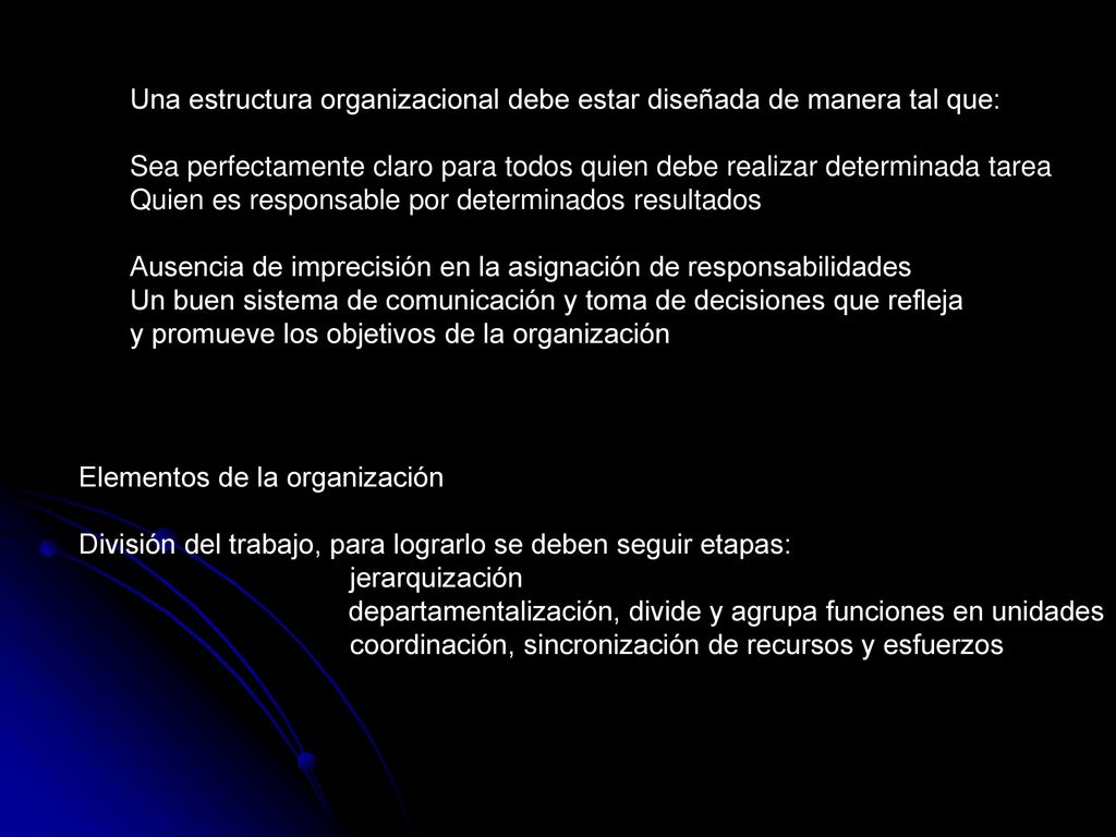Una estructura organizacional debe estar diseñada de manera tal que: