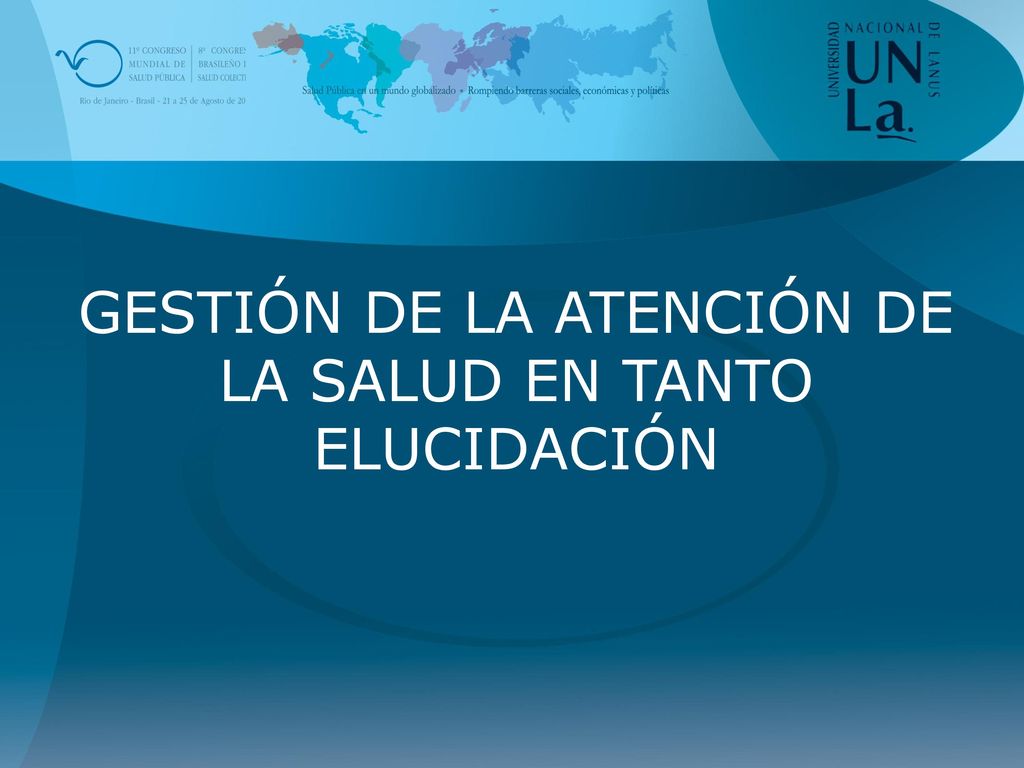 GESTIÓN DE LA ATENCIÓN DE LA SALUD EN TANTO ELUCIDACIÓN