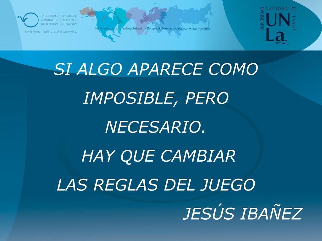 SI ALGO APARECE COMO IMPOSIBLE, PERO NECESARIO. HAY QUE CAMBIAR LAS REGLAS DEL JUEGO JESÚS IBAÑEZ