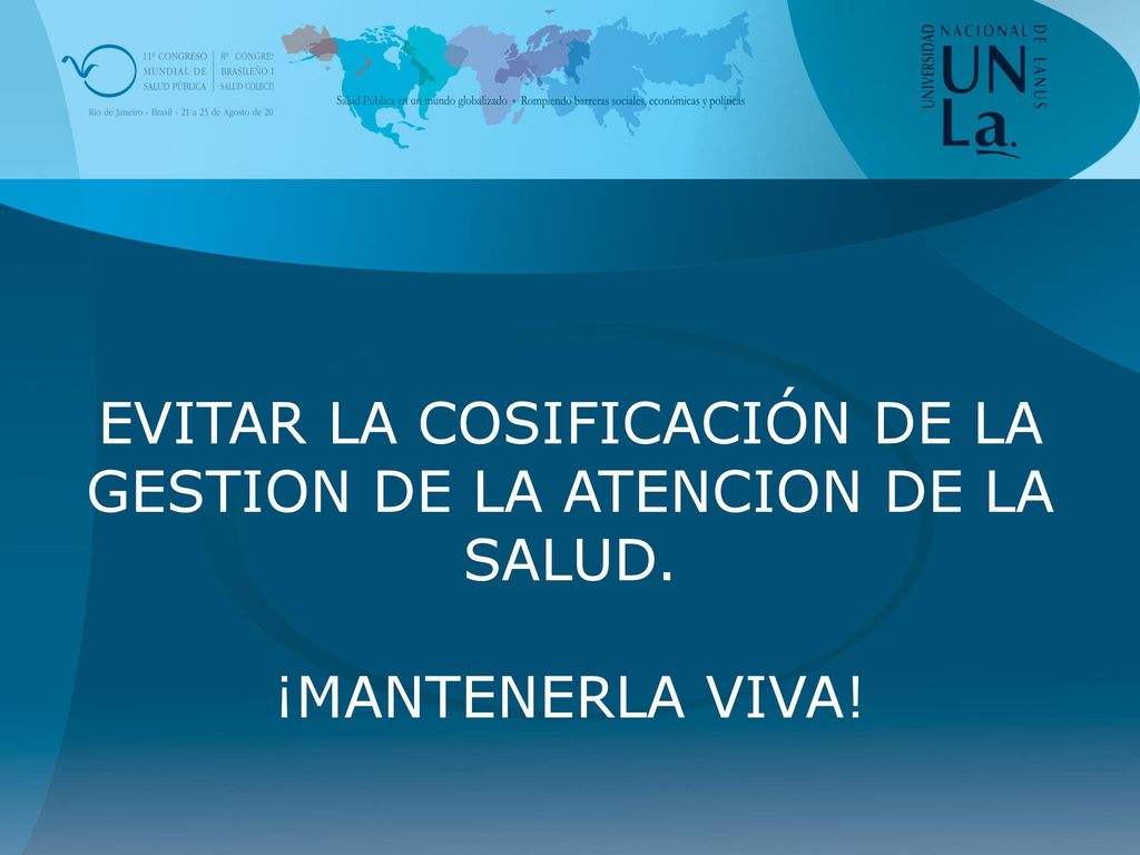 EVITAR LA COSIFICACIÓN DE LA GESTION DE LA ATENCION DE LA SALUD.