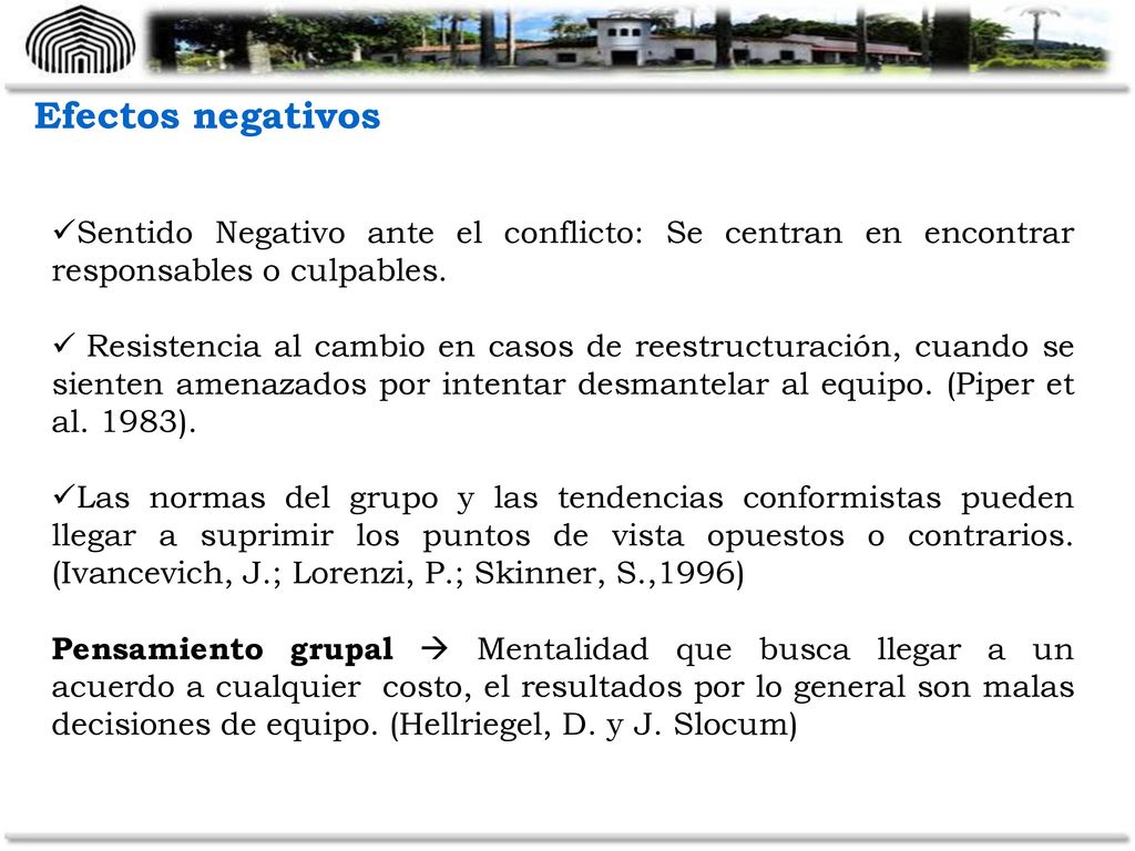 Efectos negativos Sentido Negativo ante el conflicto: Se centran en encontrar responsables o culpables.