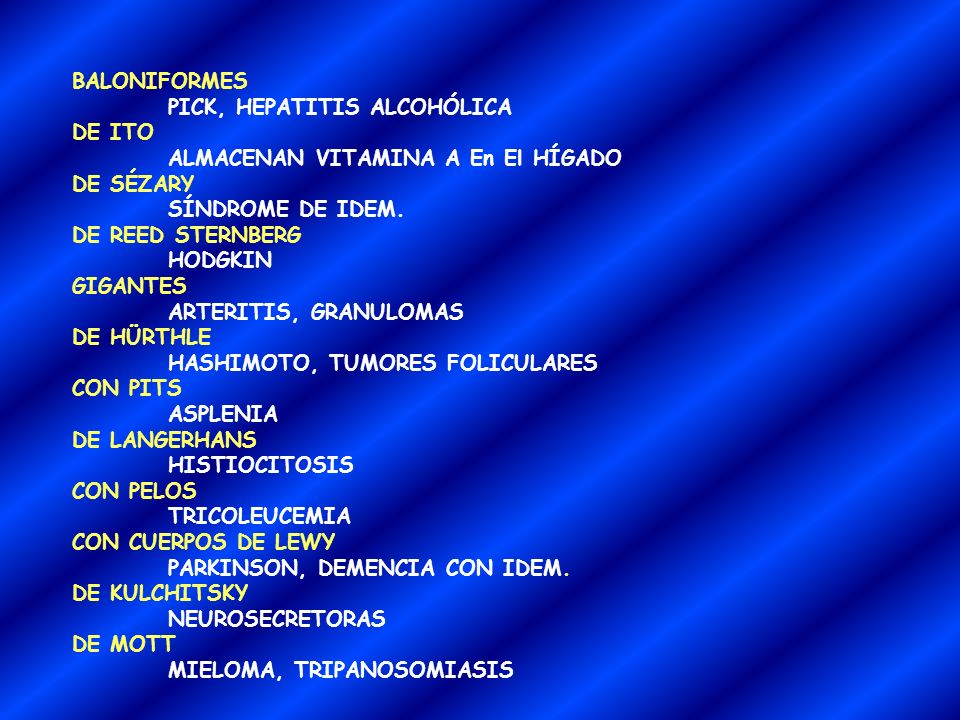 BALONIFORMES PICK, HEPATITIS ALCOHÓLICA. DE ITO. ALMACENAN VITAMINA A En El HÍGADO. DE SÉZARY. SÍNDROME DE IDEM.