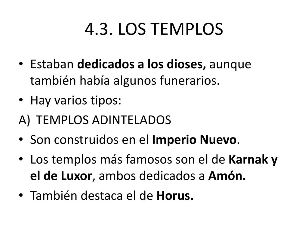 4.3. LOS TEMPLOS Estaban dedicados a los dioses, aunque también había algunos funerarios. Hay varios tipos: