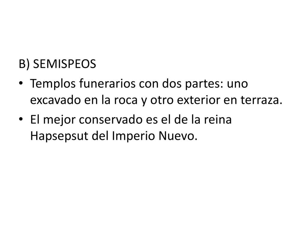 B) SEMISPEOS Templos funerarios con dos partes: uno excavado en la roca y otro exterior en terraza.