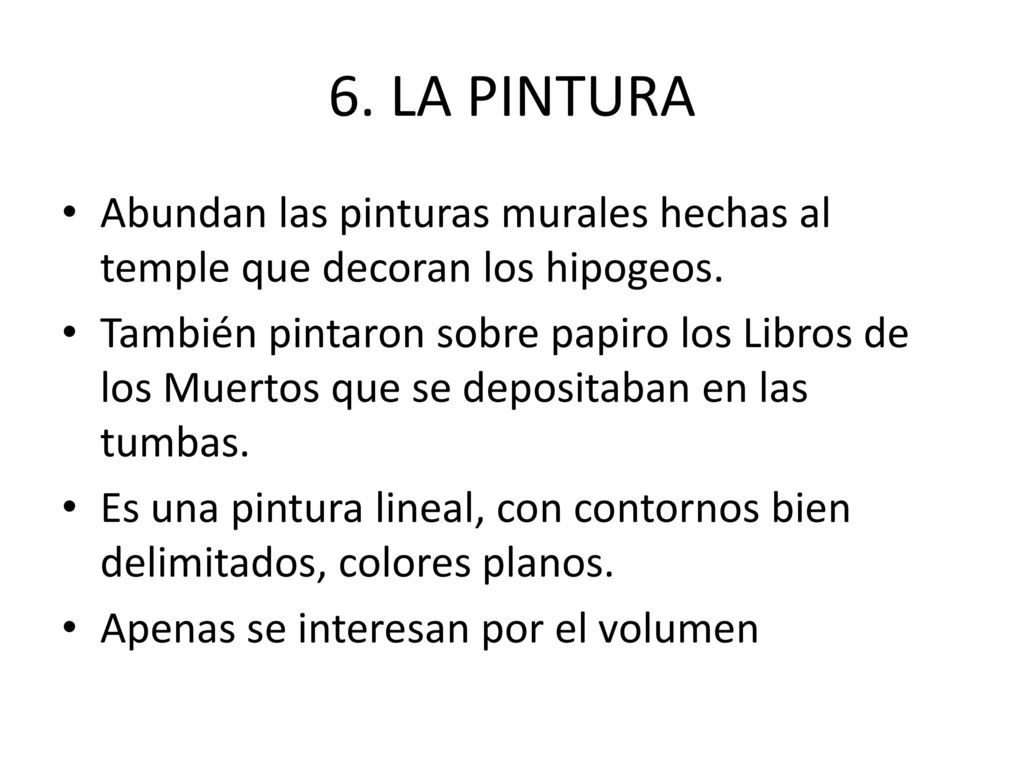 6. LA PINTURA Abundan las pinturas murales hechas al temple que decoran los hipogeos.