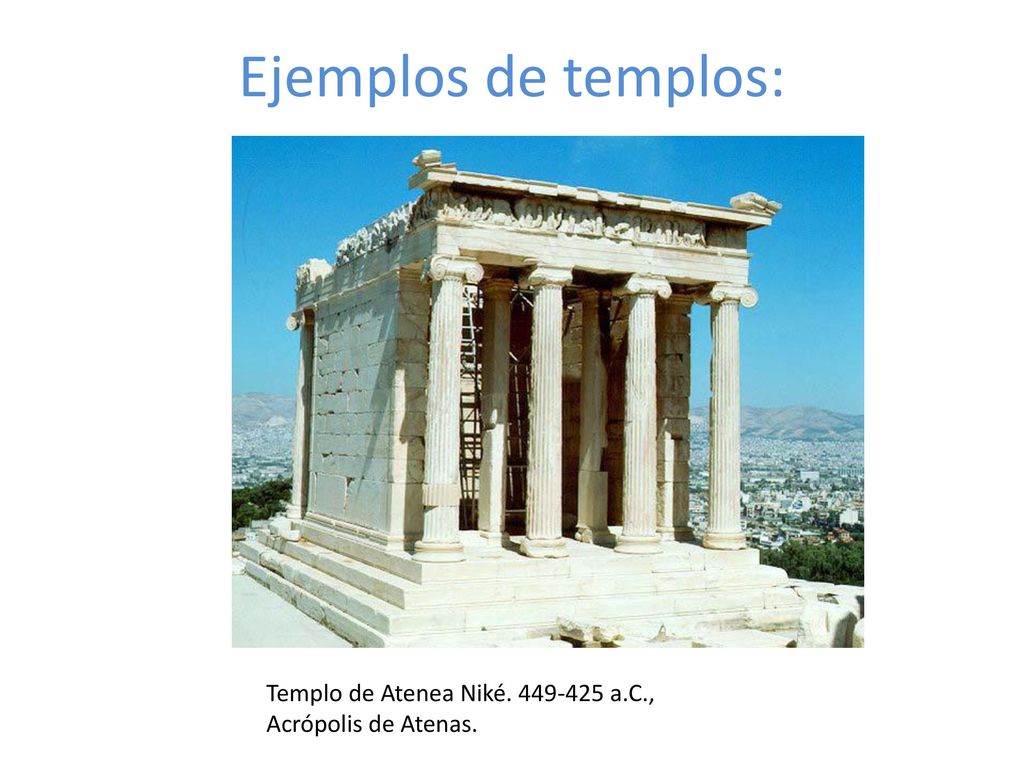 Ejemplos de templos: Templo de Atenea Niké a.C., Acrópolis de Atenas.