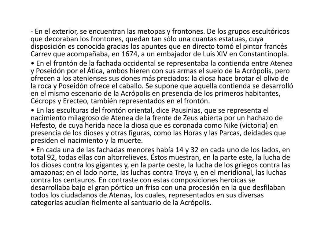 - En el exterior, se encuentran las metopas y frontones