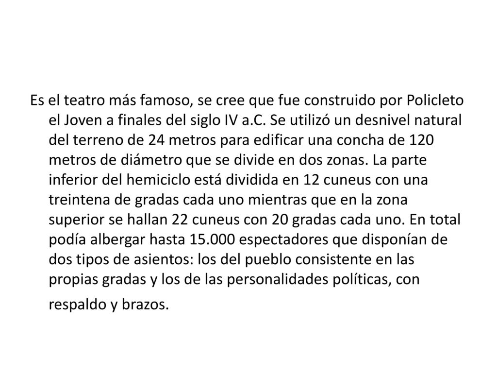 Es el teatro más famoso, se cree que fue construido por Policleto el Joven a finales del siglo IV a.C.