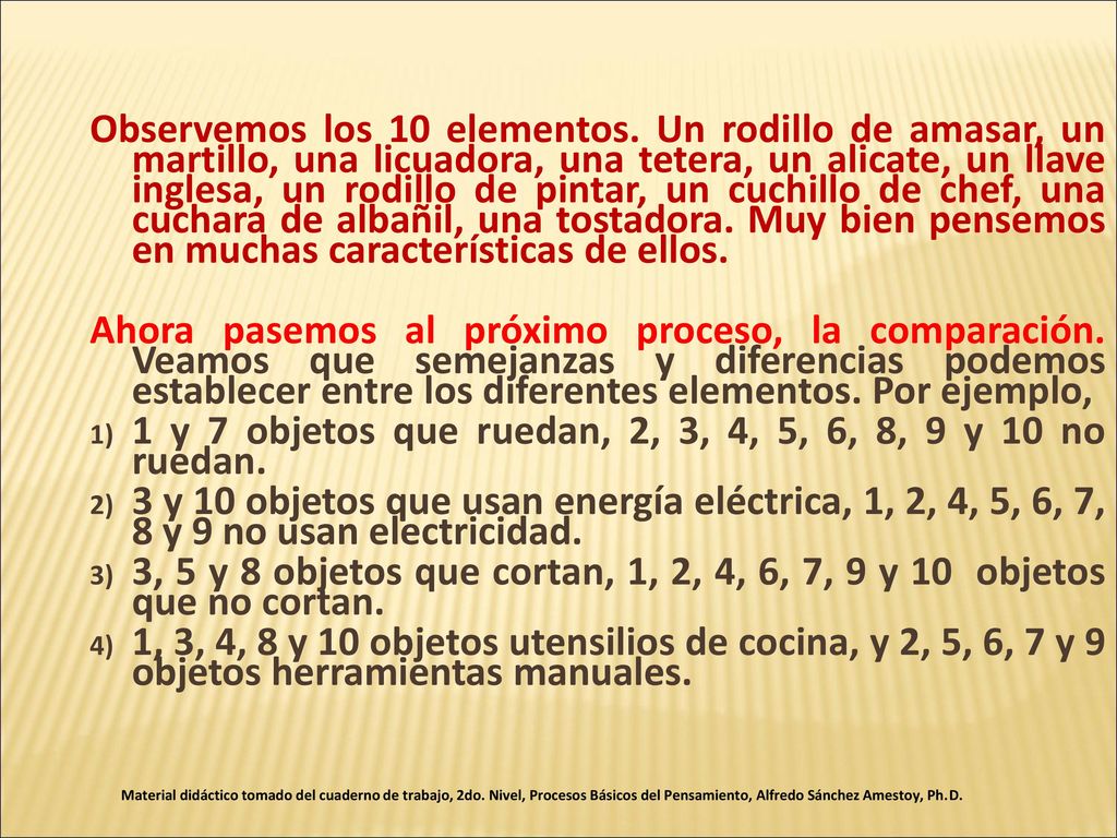1 y 7 objetos que ruedan, 2, 3, 4, 5, 6, 8, 9 y 10 no ruedan.