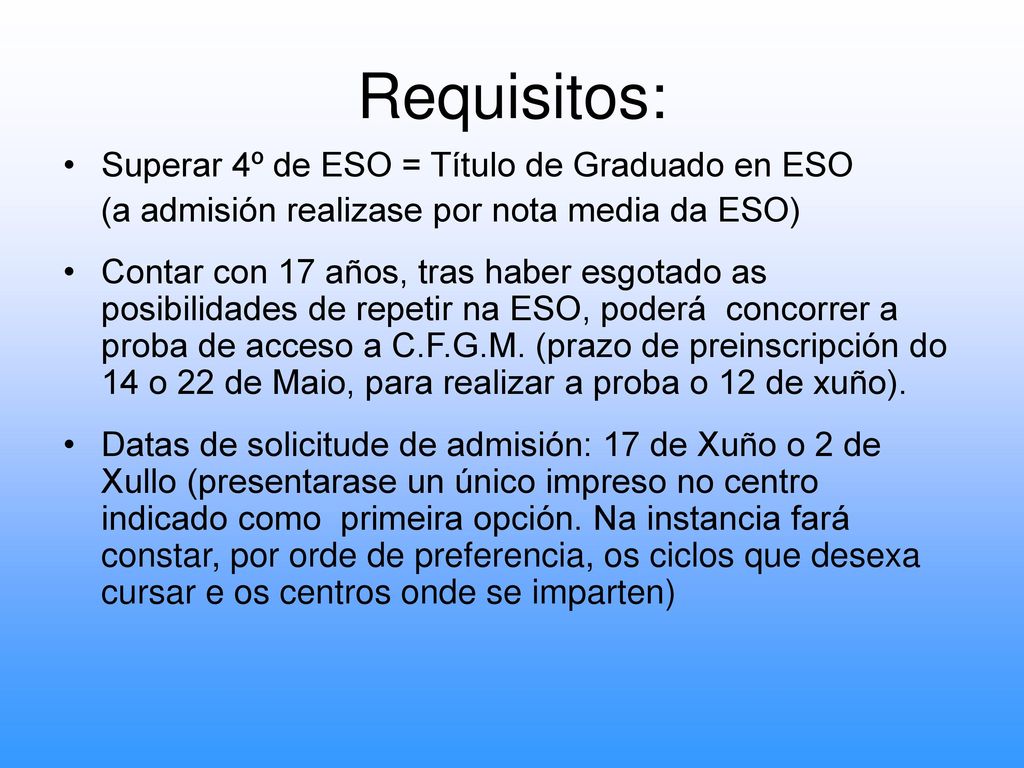 Requisitos: Superar 4º de ESO = Título de Graduado en ESO