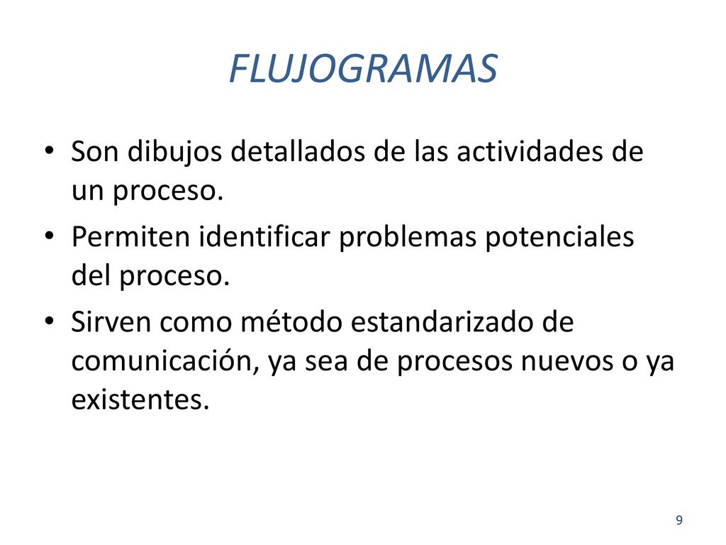 FLUJOGRAMAS Son dibujos detallados de las actividades de un proceso.