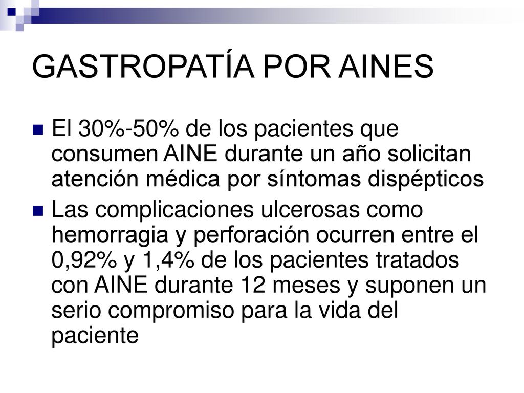 GASTROPATÍA POR AINES El 30%-50% de los pacientes que consumen AINE durante un año solicitan atención médica por síntomas dispépticos.