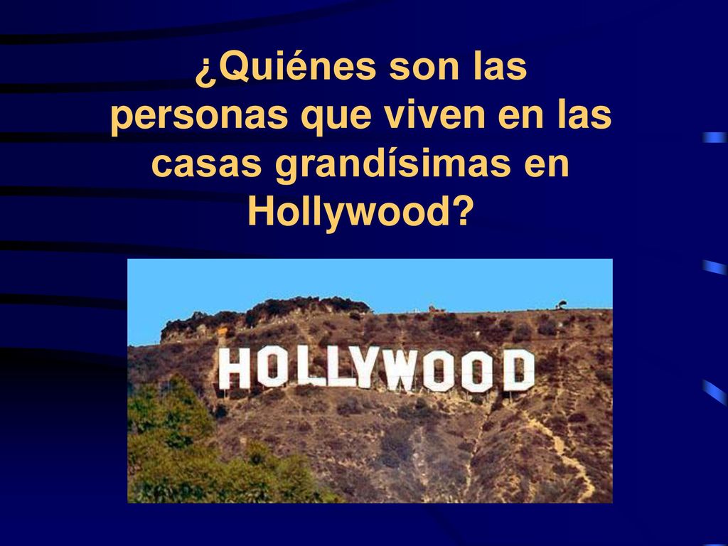 ¿Quiénes son las personas que viven en las casas grandísimas en Hollywood