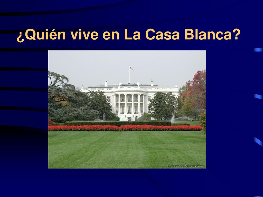¿Quién vive en La Casa Blanca