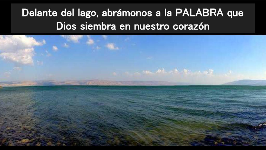 Delante del lago, abrámonos a la PALABRA que Dios siembra en nuestro corazón